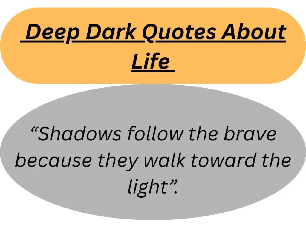 Shadows follow the brave because they walk toward the light.