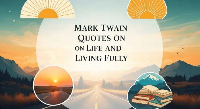 Mark Twain Quotes on Life and Living Fully