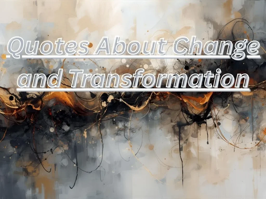 Quotes About Change and Transformation
