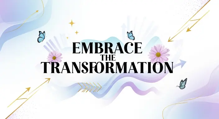 Embrace the Transformation