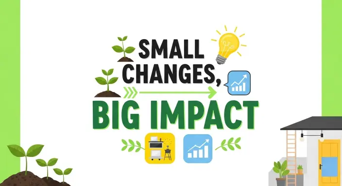 Small Changes, Big Impact
