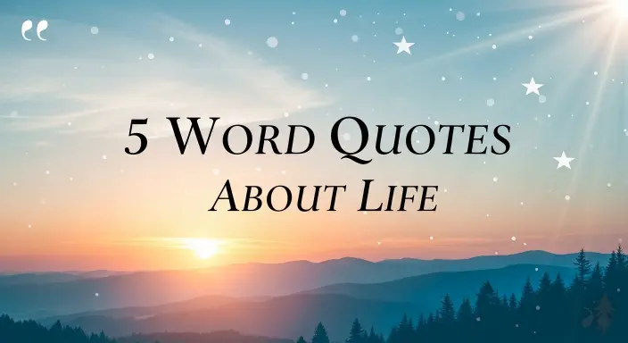 5 Word Quotes About Life