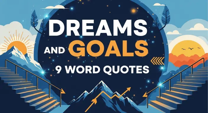 Dreams and Goals 9 Word Quotes