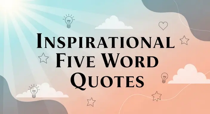 Inspirational Five Word Quotes