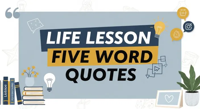 Life Lesson Five Word Quotes