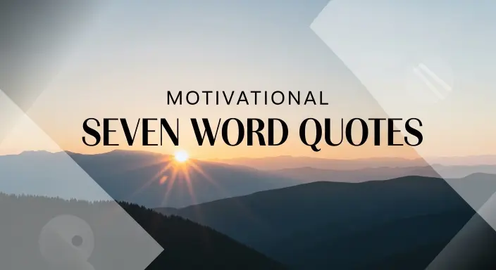 Motivational Seven Word Quotes