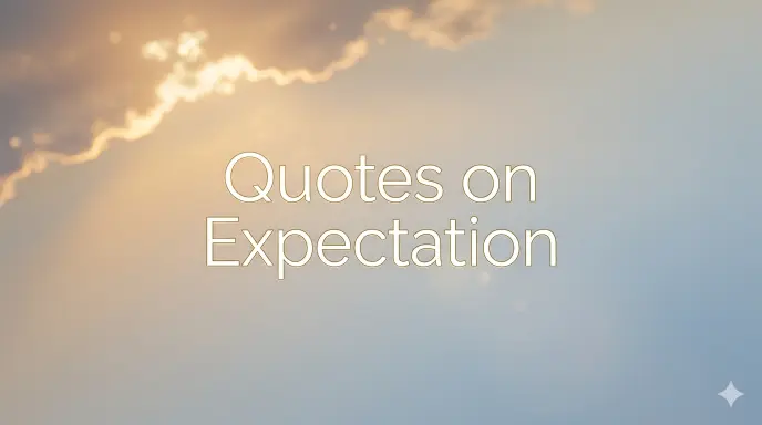 Quotes on Expectation