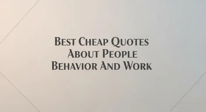 Best Cheap Quotes About People Behavior and Work