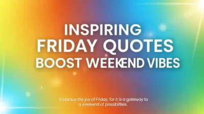 Inspiring Friday Quotes Boost Weekend Vibes