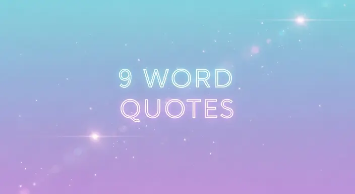 9 Word Quotes