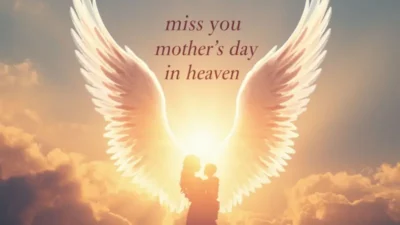 Miss You Mother’s Day in Heaven Quotes